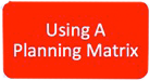 Red Box Using A Planning matrix